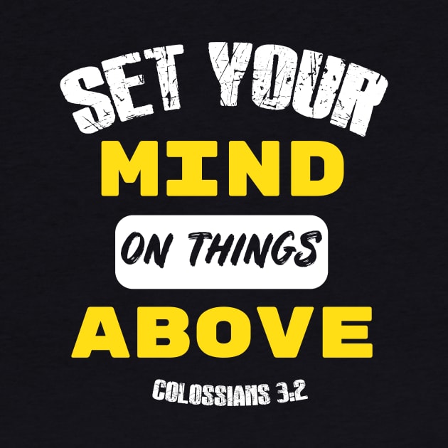 Set your mind on things above Distressed Design by worshiptee